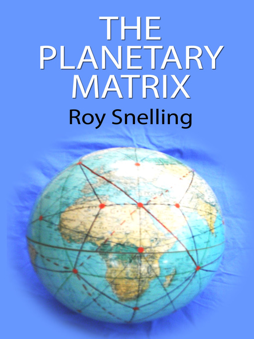 Title details for The Planetary Matrix by Roy Snelling - Available